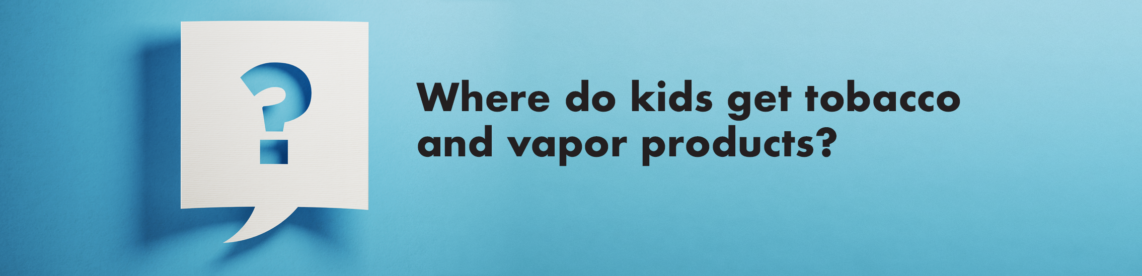 Where do kids get tobacco and vapor products?